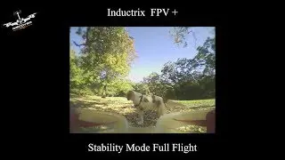 Inductrix FPV + | Full Flight in Stability Mode with stock 500 mAh pack