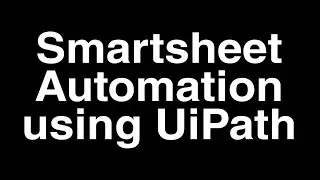 Smartsheet Automation using UiPath