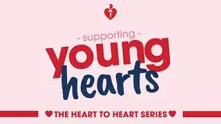 Supporting Young Hearts - Let’s talk about sex and intimacy