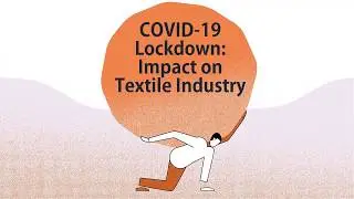 COVID-19 Lockdown: Impact on Textile Industry