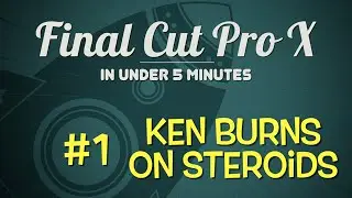 FCPX in Under 5 Minutes: Ken Burns on Steroids