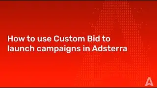 Adsterra's Custom Bid: Smart Strategies for Winning High-Quality Traffic