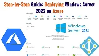 Step-by-Step Guide: Deploying Windows Server 2022 on Azure | Deploying Windows Server 2022 on Azure