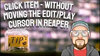 Click Item - Without Moving the Edit/Play Cursor in REAPER