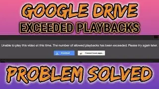 ✅ SOLVED: Google Drive - "Unable to play this video at this time. No. of allowed playbacks exceeded"