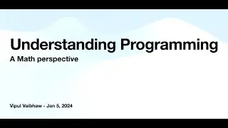 Understanding Programming : A Math Perspective