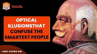 Optical Illusions That Confuse the Smartest People -  | Amit Sir | Vedantu Young Wonders