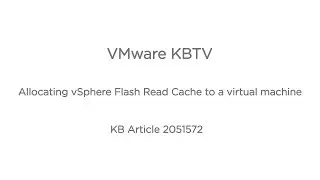 Allocating vSphere Flash Read Cache to a virtual machine KB20515272