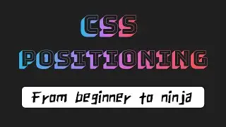 Learn CSS Positioning from beginner to ninja