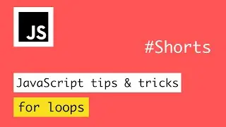 JavaScript Tips & Tricks - For Loop