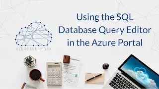 Using the SQL Database Query Editor in the Azure Portal