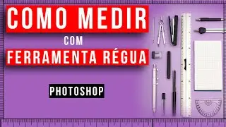 Como usar a ferramenta régua para medir | Como medir no Photoshop com a ferramenta régua