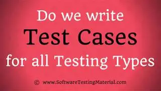 Do We Really Write Test Cases For All Testing Types