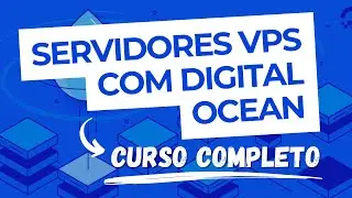 Como Gerenciar Servidores VPS no Digital Ocean (Curso Completo)