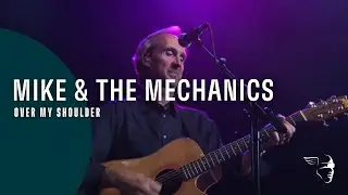 Mike And The Mechanics - Over My Shoulder (From Live at Shepherds Bush)