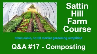 Sattin Hill Farm Course Q&A #17 - Composting