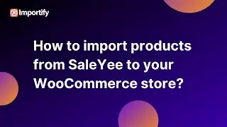 How to import products from SaleYee to your WooCommerce dropshipping store?