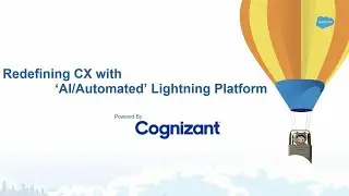 Redefining Customer Experience Using AI / Automation Enabled Lightning Platform