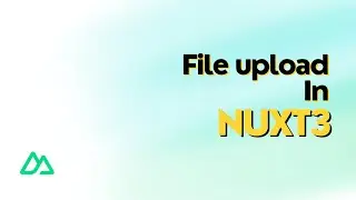 File Upload In Nuxt3: Part 1