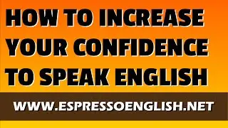 How to Increase Your Confidence to Speak English
