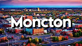 Moncton, New Brunswick: Top Things To Do and Must Visit