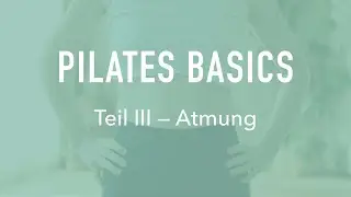 Pilates Basics – Teil III: Atmung