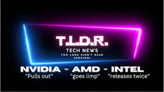 NVIDIA, AMD & INTEL all have new launches and "unlaunches" tp discuss TLDR EP 1