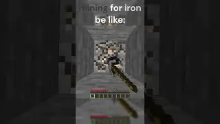 mining for iron be like: