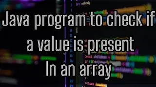 How To Check If A Value Is Present In An Array ? | How To Check If A Number Is Present In An Array