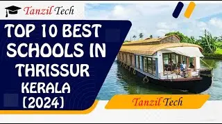 Top 10 Best Schools in Thrissur, Kerala | Best Schools in Thrissur, Kerala | Tanziltech