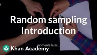 Introduction to random sampling | Math for fun and glory | Khan Academy