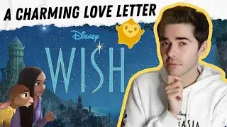 REVIEW: in defense of Disney's WISH | why I enjoyed the 2023 film and how it could have been better