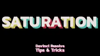 How to use Saturation like a Pro inside Davinci Resolve