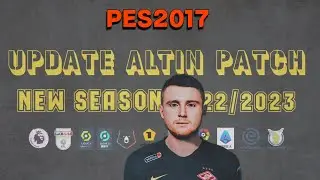 PES 2017 UPDATE ALTIN PATCH NEW SEASON 2022/2023 (ЛУЧШИЙ ПАТЧ ДЛЯ PES)