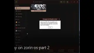 unsupported graphic card error for epic store in zorin os (solved)