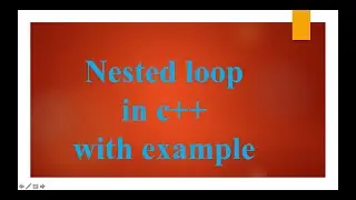 Nested loop in c++ with example |