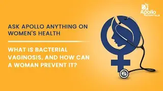 Apollo Hospitals | What is bacterial vaginosis? | How can a woman prevent it? | Dr Rooma Sinha