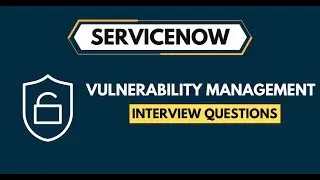 ServiceNow Vulnerability Management Interview Question 2024
