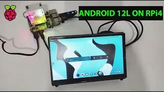 Raspberry Pi 4: ANDROID 12L