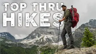 Epic Trails: Seven Best Thru-Hikes of the World