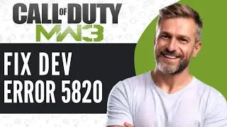 How to Fix Dev Error 5820 in Modern Warfare 3 - Full Guide (2024)