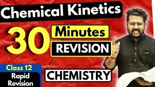 Chemical Kinetics Class 12 | Chemistry | Full Revision in 30 Minutes | JEE | NEET | BOARDS | CUET