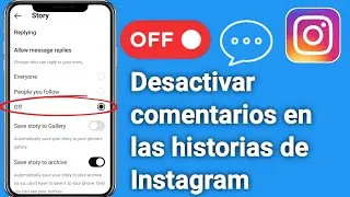 Cómo desactivar los comentarios en las historias de Instagram (2024)