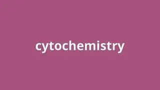 what is the meaning of cytochemistry.