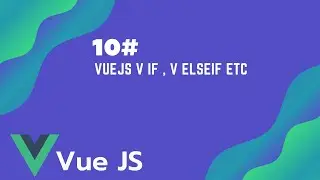 #10 VueJs V if , v elseif etc | Vue JS Tutorial