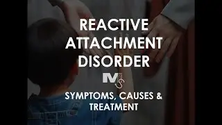 Reactive Attachment Disorder - Causes, Analysis & Treatment - Simplest Explanation