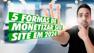 5 Formas de Monetizar seu Site em 2024