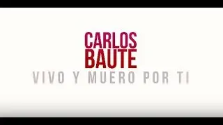 Carlos Baute - Vivo y muero por ti (Lyric Video)