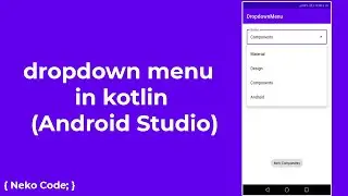 dropdown menu in kotlin (Android Studio)