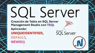 Aplicando UNIQUEIDENTIFIER, DEFAULT, NEWID() en tabla en SQL Server Management Studio con TSQL